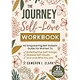 The Journey To Self-Love Workbook: An Empowering Self-Esteem Guide For Women To Build Positive Self-Image, Release Self-Doubt, and Love Who You Are (Trauma Recovery)