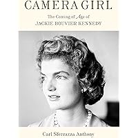 Camera Girl: The Coming of Age of Jackie Bouvier Kennedy