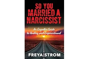 So You Married a Narcissist: An Empath’s Guide to Healing and Empowerment