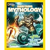 National Geographic Kids Everything Mythology: Begin Your Quest for Facts, Photos, and Fun Fit for Gods and Goddesses