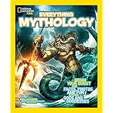National Geographic Kids Everything Mythology: Begin Your Quest for Facts, Photos, and Fun Fit for Gods and Goddesses