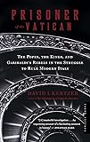 Prisoner of the Vatican: The Popes, the Kings, and Garibaldi's Rebels in the Struggle to Rule Modern Italy