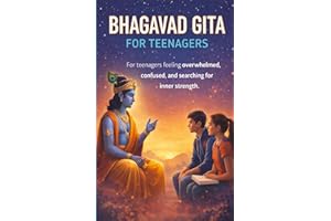 The Bhagavad Gita for Teenagers: A Guide to Clarity, Courage, and Calm