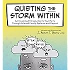 Quieting the Storm Within: An Illustrated Introduction to Your Parts Through Internal Family Systems and Beyond