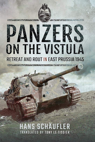 Download Panzers on the Vistula: Retreat and Rout in East Prussia 1945 (English Edition) PDF