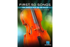 First 50 Songs You Should Play on Cello | Popular and Classical Melodies for Beginners | Includes Hallelujah, Let It Go, Stand by Me, What a Wonderful World, The Swan, Shake It Off, and More