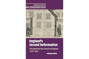 England's Second Reformation: The Battle for the Church of England 1625–1662 (Cambridge Studies in Early Modern British History)