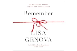Remember: The Science of Memory and the Art of Forgetting
