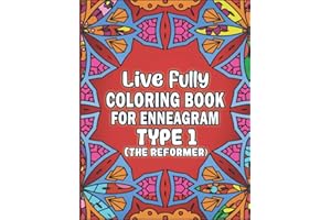 Live Fully Coloring Book for Enneagram Type 1 (The Reformer): Positive Messages & Affirmations Coloring Book To Be Your Best Self (Enneagram Growth Series)