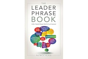 The Leader Phrase Book: 3,000+ Powerful Phrases That Put You In Command