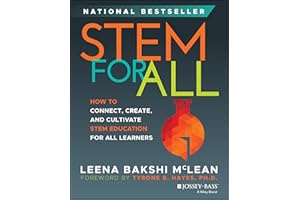 STEM for All: How to Connect, Create, and Cultivate STEM Education for All Learners