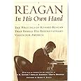 Reagan, In His Own Hand: The Writings of Ronald Reagan that Reveal His Revolutionary Vision for America