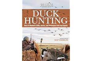 Wildfowl Magazine's Duck Hunting: Best of Wildfowl's Skills, Tactics, and Techniques from Top Experts