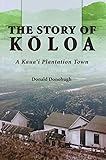 The Story of Koloa: A Kauai Plantation Town