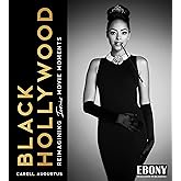 Black Hollywood: Reimagining Iconic Movie Moments (Photography Coffee Table Book, Perfect Gift for Classic Hollywood Movie Lovers)