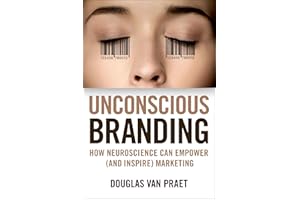 Unconscious Branding: How Neuroscience Can Empower (and Inspire) Marketing