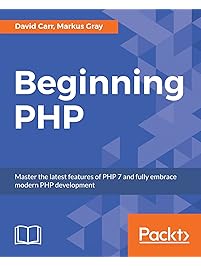 Beginning PHP: Master the latest features of PHP 7 and fully embrace modern PHP development