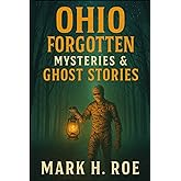 Forgotten Ohio: Ghost Stories and Legends That Linger