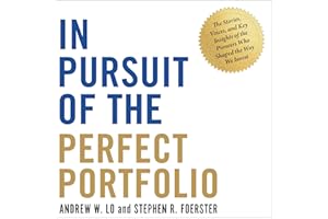 In Pursuit of the Perfect Portfolio: The Stories, Voices, and Key Insights of the Pioneers Who Shaped the Way We Invest