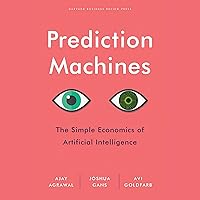 Prediction Machines: The Simple Economics of Artificial Intelligence
