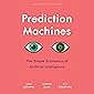 Prediction Machines: The Simple Economics of Artificial Intelligence