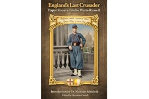 England's Last Crusader: Papal Zouave Giulio Watts-Russell