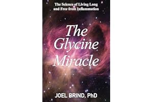 The Glycine Miracle: The Science of Living Long and Free from Inflammation