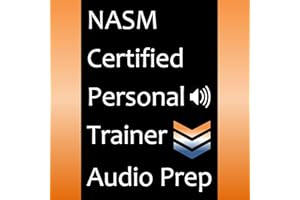 NASM Certified Personal Trainer Audio Prep: Chapter-by-Chapter Audio That Highlights the Key Information Required to Pass the