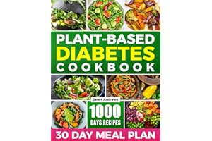 Plant-Based Diabetes Cookbook: Healthy and Delicious Balanced Plant-Based Recipes for Diabetic Newly Diagnosed and Healthy Li