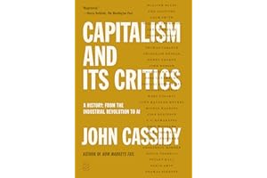 Capitalism and Its Critics: A History: From the Industrial Revolution to AI