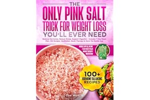 The Only Pink Salt Trick for Weight Loss You’ll Ever Need: Balance Hormones, Reduce Stress, Support Digestion — Includes 7-Day Reset Plan, 100 Recipes, Meditation, Music Therapy & More via Mobile App