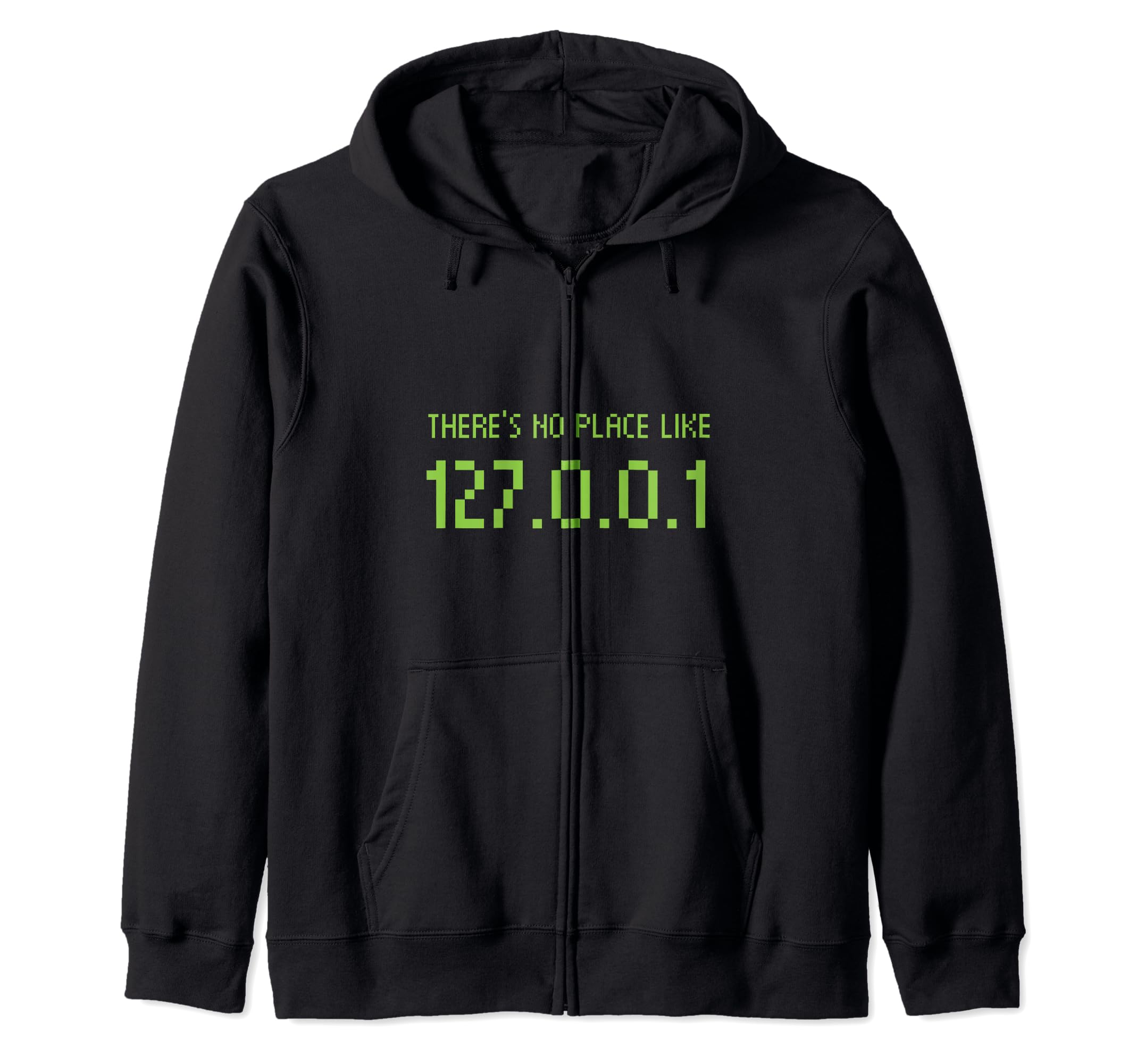There's No Place Like 127.0.0.1 IP Internet Address Home Pun Zip Hoodie