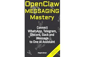 OpenClaw Messaging Mastery: Connect WhatsApp, Telegram, Discord, Slack and iMessage to One AI Assistant