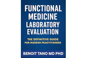 FUNCTIONAL MEDICINE LABORATORY EVALUATION: A Complete Guide for Modern Practitioners