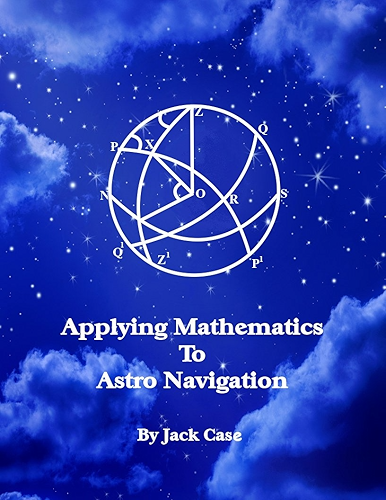 Download Applying Mathematics To Astro Navigation (Astro Navigation Demystified) (English Edition) PDF