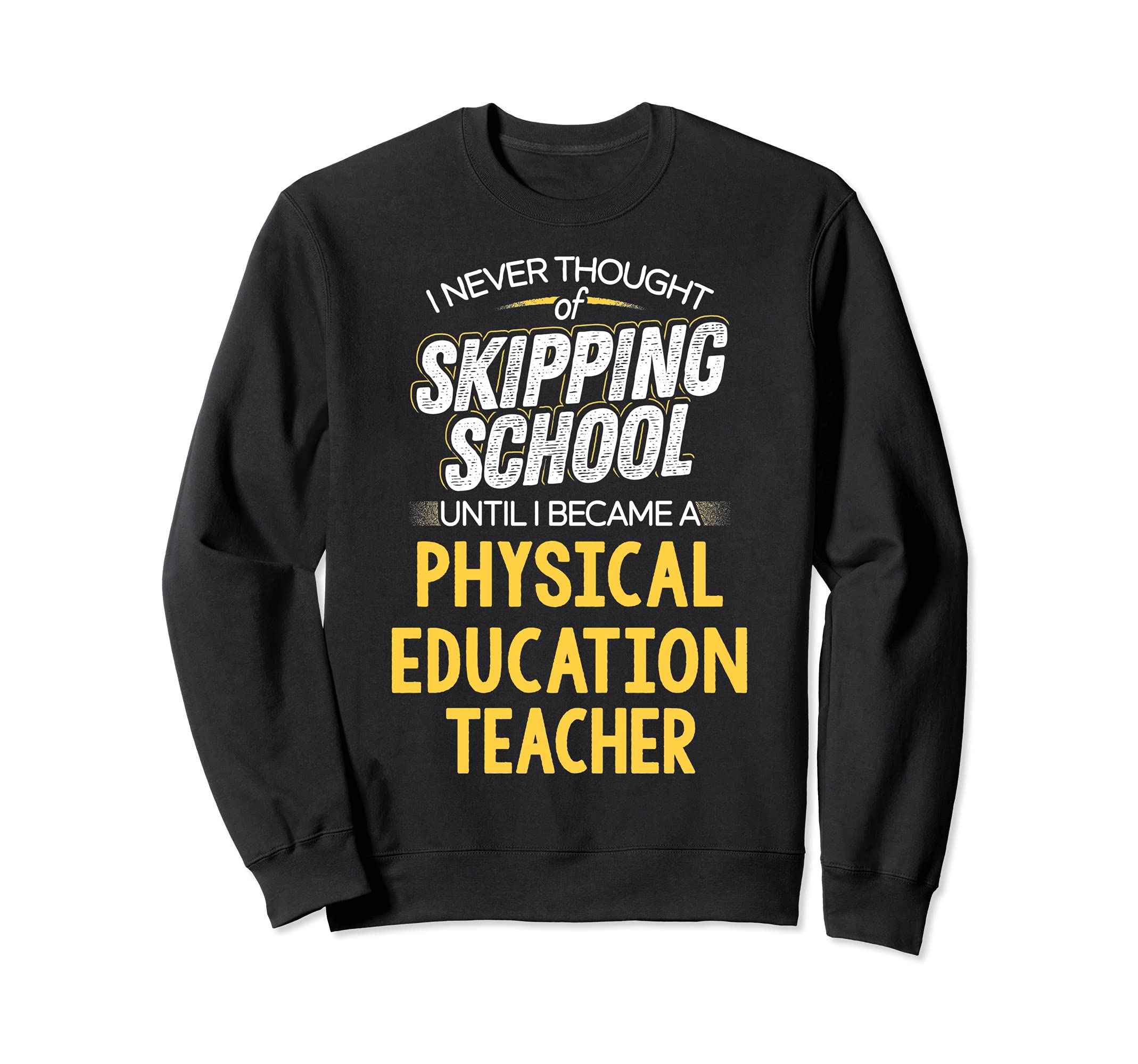 Funny Physical Education Teacher Design - Skip School Sweatshirt