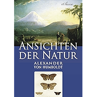 Alexander von Humboldt: Ansichten der Natur (Illustriert) (German Edition) book cover Alexander von Humboldt: Ansichten der Natur (Illustriert) (German Edition) book cover