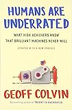 Humans Are Underrated: What High Achievers Know That Brilliant Machines Never Will