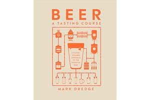 Beer A Tasting Course: A Flavor-Focused Approach to the World of Beer