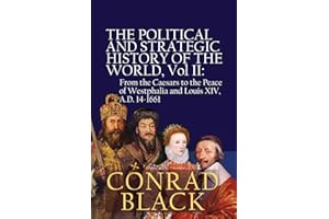The Political and Strategic History of the World, Vol II: From the Caesars to the Peace of Westphalia and Louis XIV, A.D. 14-
