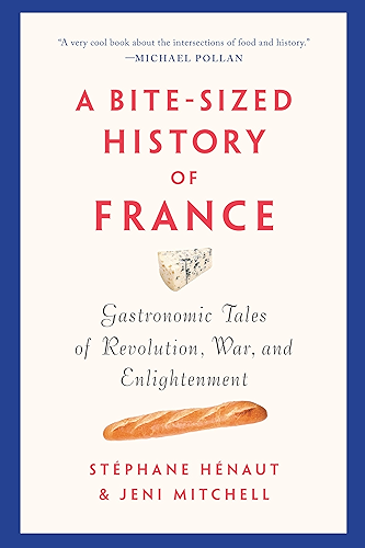 Download A Bite-Sized History of France: Gastronomic Tales of Revolution, War, and Enlightenment (English Edition) PDF