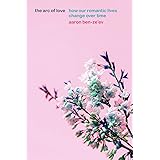 The Arc of Love: How Our Romantic Lives Change over Time