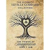 The Ultimate Neville Goddard Collection: The Power of Imagination and I AM