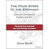 The Four Steps to the Epiphany: Successful Strategies for Products that Win