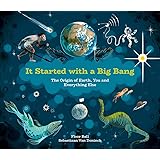 It Started with a Big Bang: The Origin of Earth, You and Everything Else