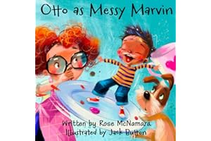 Otto as Messy Marvin: Embrace the Mess with Otto and Gus: A Whimsical Adventure as Messy Marvin