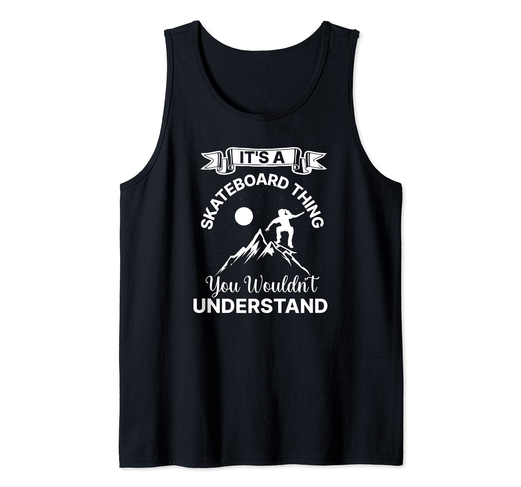 Skateboarder Girl Skater It's a Skateboard Thing Tank Top