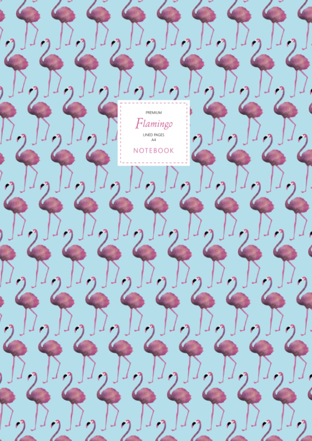 Flamingo Notebook - Lined Pages - A4 - Premium: (Light Blue Edition) Fun notebook 192 lined pages (A4 / 8.27x11.69 inches / 21x29.7cm)