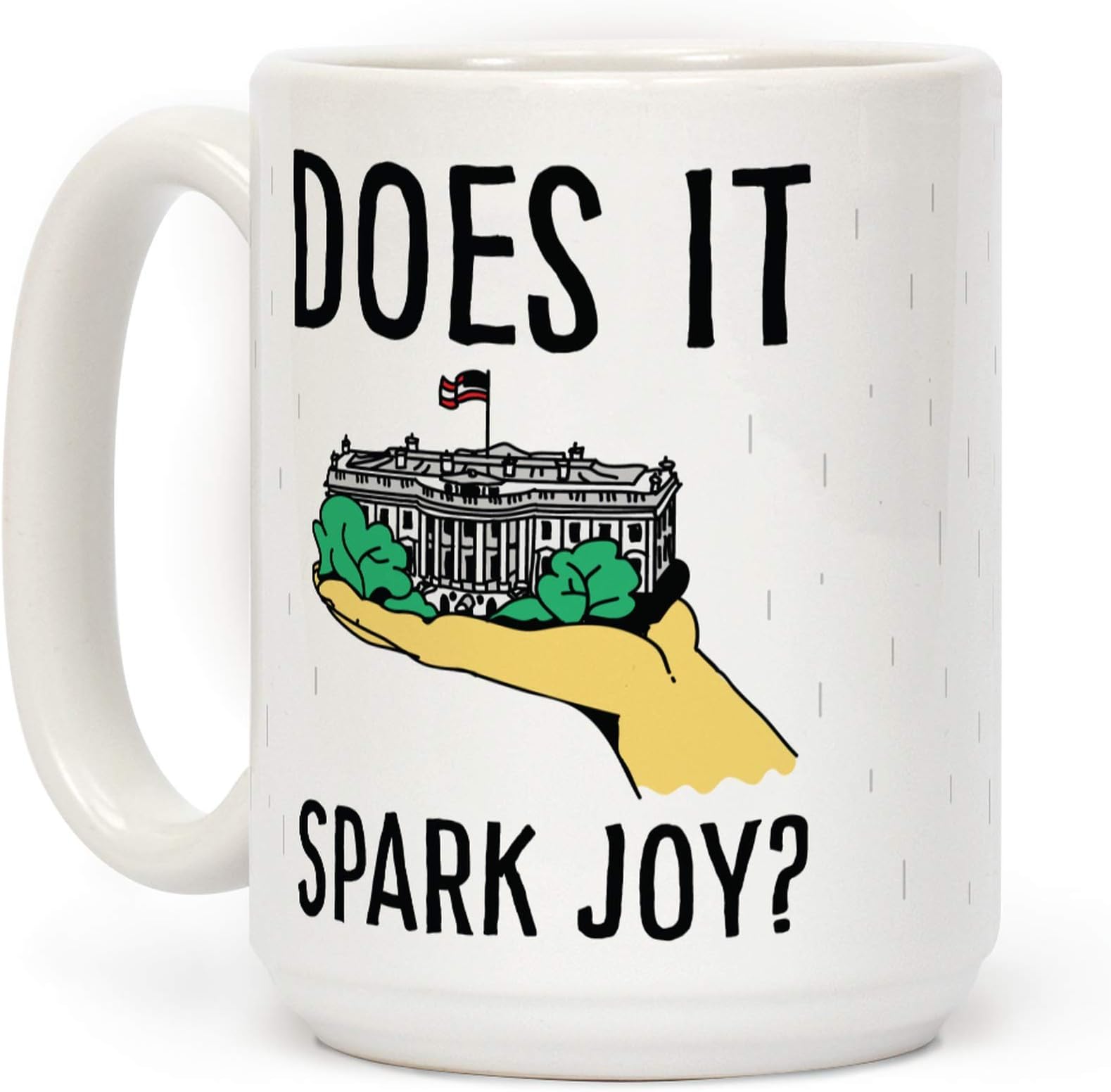LookHUMAN Does The White House Spark Joy White 15 Ounce Ceramic Coffee Mug