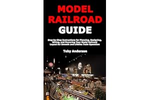 Model Train Guide: Step-by-Step Instructions for Planning, Designing, Wiring, and Powering Your Model Railroad Layout for Smo